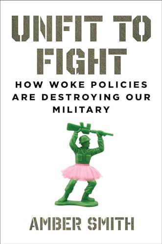 Unfit to Fight: How Woke Policies Are Destroying Our Military Cover