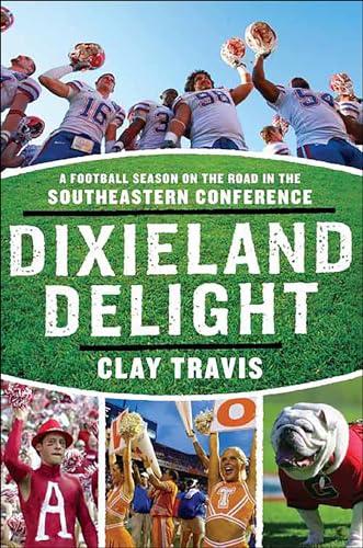 Dixieland Delight: A Football Season on the Road in the Southeastern Conference Cover
