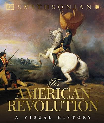 The American Revolution: A Visual History (DK Definitive Visual Histories) Cover
