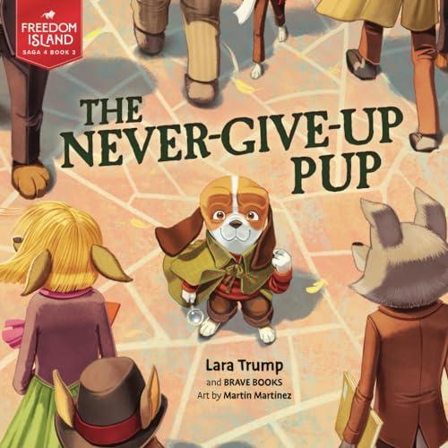 The Never-Give-Up Pup! (Freedom Island) Cover