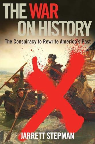 The War on History: The Conspiracy to Rewrite America's Past Cover