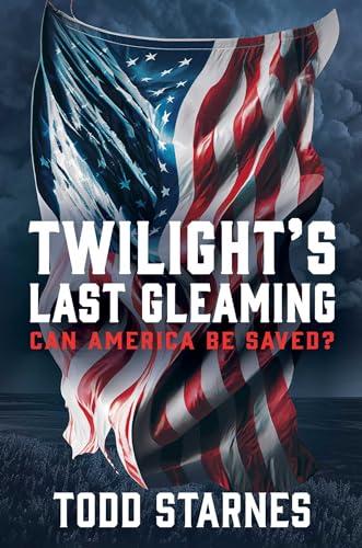 Twilight's Last Gleaming: Can America Be Saved? Cover