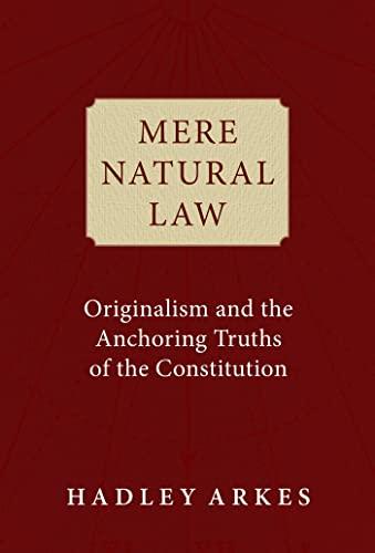 Mere Natural Law: Originalism and the Anchoring Truths of the Constitution Cover