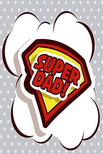 Super Dad: Novelty Super Hero Dad Fathers Day Gifts Notebook for Dad (Alternative Father's Day Cards) Cover