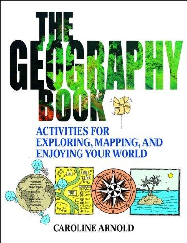The Geography Book: Activities for Exploring, Mapping, and Enjoying Your World cover