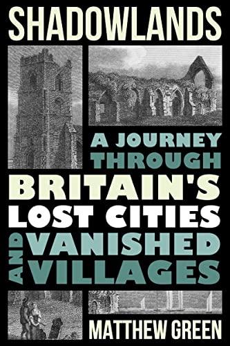 Shadowlands: A Journey Through Britain's Lost Cities and Vanished Villages Cover