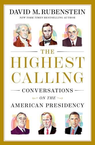 The Highest Calling: Conversations on the American Presidency Cover