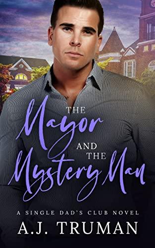 The Mayor and the Mystery Man: An MM Fake Relationship, Friends to Lovers Romance (Single Dads Club Book 2) Cover