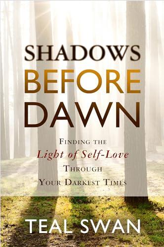 Shadows Before Dawn: Finding the Light of Self-Love Through Your Darkest Times Cover