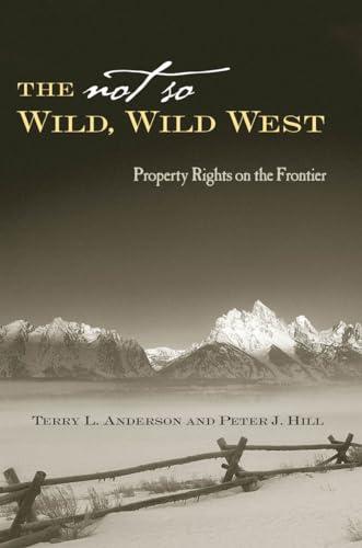 The Not So Wild, Wild West: Property Rights on the Frontier (Stanford Economics & Finance) Cover