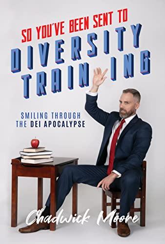 So You've Been Sent to Diversity Training: Smiling Through the DEI Apocalypse Cover