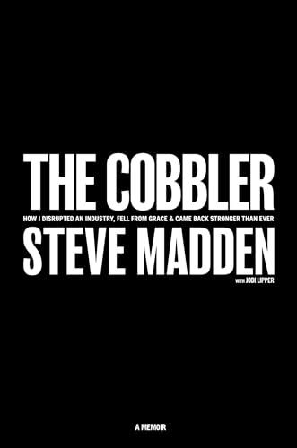 The Cobbler: How I Disrupted an Industry, Fell From Grace, and Came Back Stronger Than Ever Cover