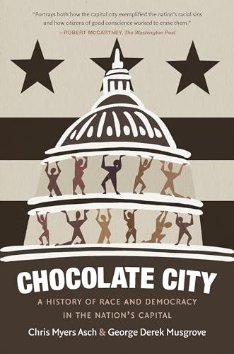 Chocolate City: A History of Race and Democracy in the Nation's Capital Cover