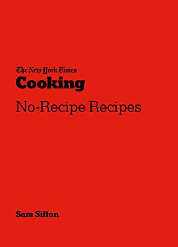 The New York Times Cooking No-Recipe Recipes: [A Cookbook] Cover