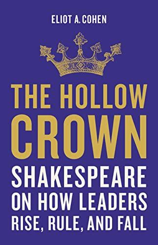 The Hollow Crown: Shakespeare on How Leaders Rise, Rule, and Fall Cover