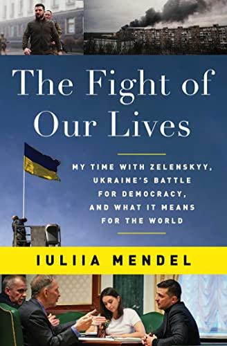 The Fight of Our Lives: My Time with Zelenskyy, Ukraine's Battle for Democracy, and What It Means for the World Cover