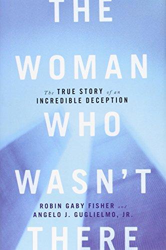 The Woman Who Wasn't There: The True Story of an Incredible Deception Cover