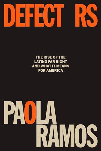 Defectors: The Rise of the Latino Far Right and What It Means for America Cover