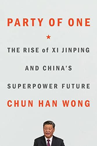 Party of One: The Rise of Xi Jinping and China's Superpower Future Cover