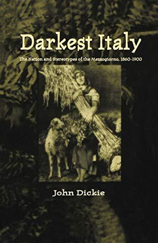 Darkest Italy: The Nation and Stereotypes of the Mezzogiorno, 1860-1900 cover