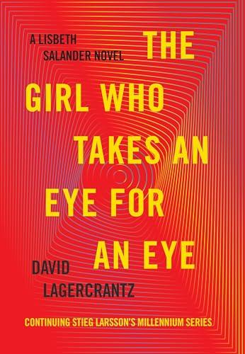 The Girl Who Takes an Eye for an Eye: A Lisbeth Salander Novel (The Girl with the Dragon Tattoo Series) Cover