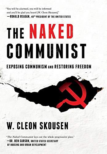 The Naked Communist: Exposing Communism and Restoring Freedom Cover