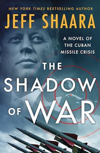 The Shadow of War: A Novel of the Cuban Missile Crisis Cover