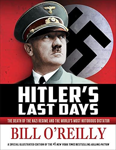 Hitler's Last Days: The Death of the Nazi Regime and the World's Most Notorious Dictator Cover