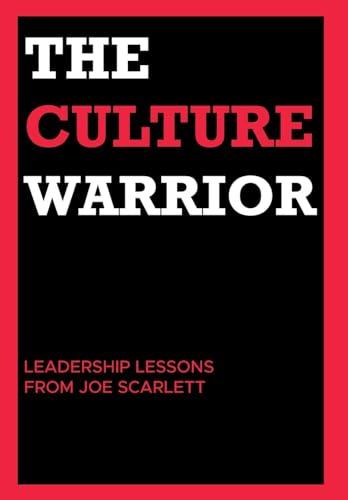 The Culture Warrior: Leadership Lessons from Joe Scarlett Cover