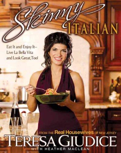 Skinny Italian: Eat It and Enjoy It -- Live La Bella Vita and Look Great, Too! Cover