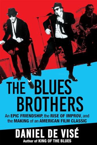 The Blues Brothers: An Epic Friendship, the Rise of Improv, and the Making of an American Film Classic Cover