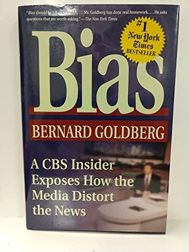 Bias: A CBS Insider Exposes How the Media Distort the News Cover