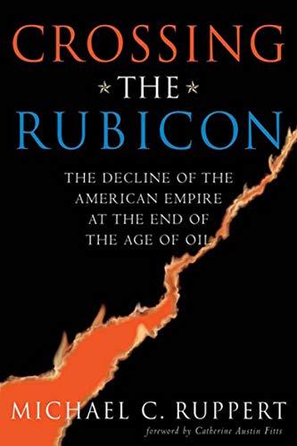 Crossing the Rubicon: The Decline of the American Empire at the End of the Age of Oil Cover