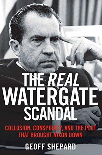 The Real Watergate Scandal: Collusion, Conspiracy, and the Plot That Brought Nixon Down Cover