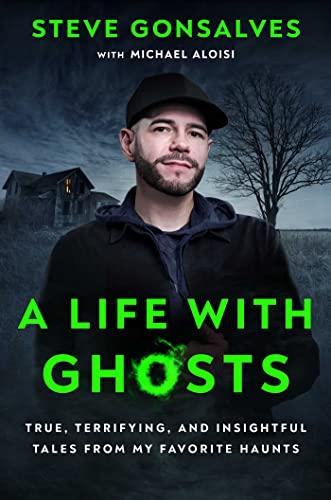 A Life with Ghosts: True, Terrifying, and Insightful Tales from My Favorite Haunts Cover