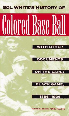 Sol White's History of Colored Baseball with Other Documents on the Early Black Game, 1886–1936 Cover