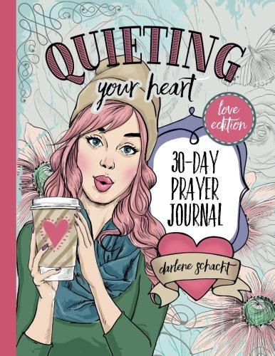 Quieting Your Heart: 30-Day Prayer Journal - Love Edition cover