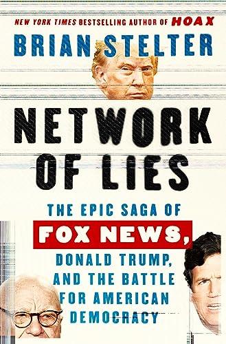 Network of Lies: The Epic Saga of Fox News, Donald Trump, and the Battle for American Democracy Cover