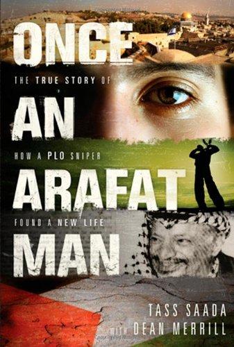 Once an Arafat Man: The True Story of How a PLO Sniper Found a New Life Cover