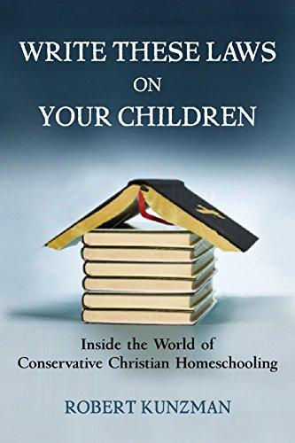 Write These Laws on Your Children: Inside the World of Conservative Christian Homeschooling Cover