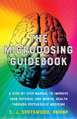The Microdosing Guidebook: A Step-by-Step Manual to Improve Your Physical and Mental Health through Psychedelic Medicine Cover