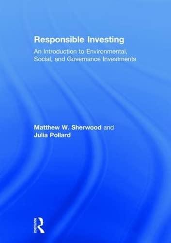 Responsible Investing: An Introduction to Environmental, Social, and Governance Investments Cover