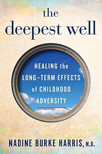 The Deepest Well: Healing the Long-Term Effects of Childhood Adversity Cover