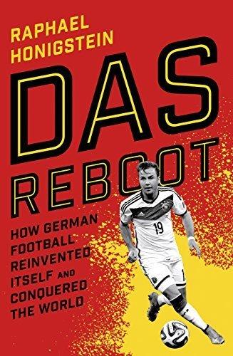 Das Reboot: How German Football Reinvented Itself and Conquered the World by Raphael Honigstein (2015-09-03) cover