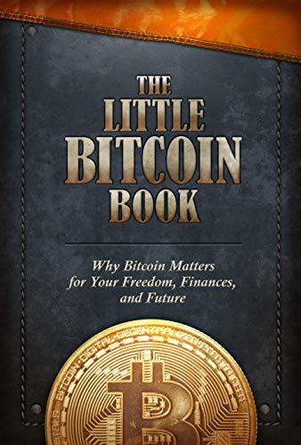 The Little Bitcoin Book: Why Bitcoin Matters for Your Freedom, Finances, and Future Cover