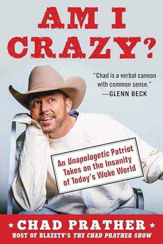 Am I Crazy?: An Unapologetic Patriot Takes on the Insanity of Today’s Woke World Cover