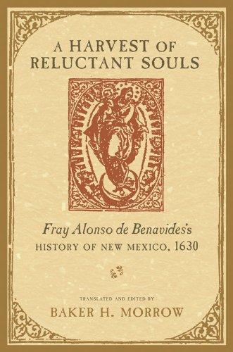 A Harvest of Reluctant Souls: Fray Alonso de Benavides’s History of New Mexico, 1630 Cover