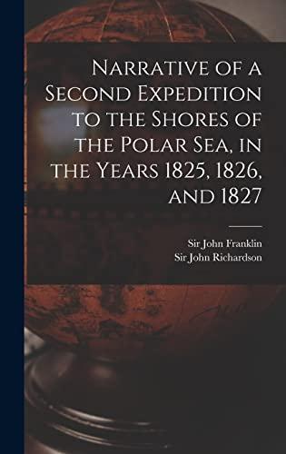 Narrative of a Second Expedition to the Shores of the Polar Sea, in the Years 1825, 1826, and 1827 [microform] Cover