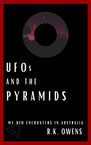 UFOs and the Pyramids: My UFO Encounters in Australia Cover