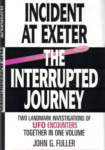 Incident at Exeter, the Interrupted Journey: Two Landmark Investigations of Ufo Encounters Together in One Volume Cover